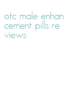 otc male enhancement pills reviews