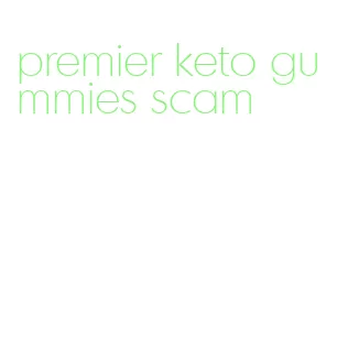 premier keto gummies scam