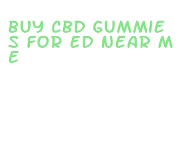 buy cbd gummies for ed near me