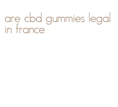 are cbd gummies legal in france