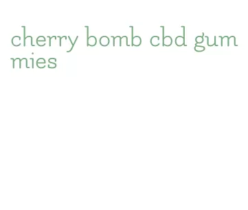 cherry bomb cbd gummies