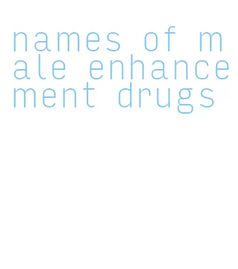 names of male enhancement drugs