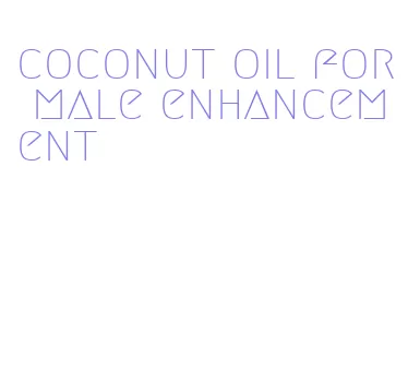 coconut oil for male enhancement