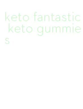 keto fantastic keto gummies