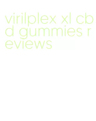 virilplex xl cbd gummies reviews