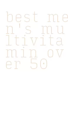 best men's multivitamin over 50