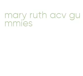 mary ruth acv gummies