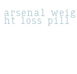arsenal weight loss pill