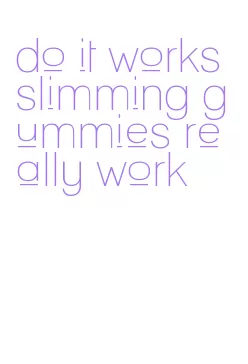 do it works slimming gummies really work
