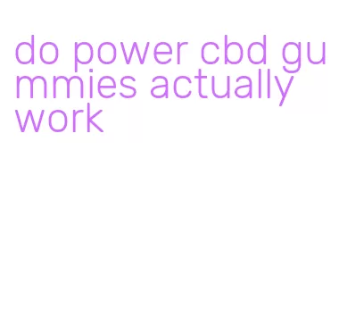 do power cbd gummies actually work