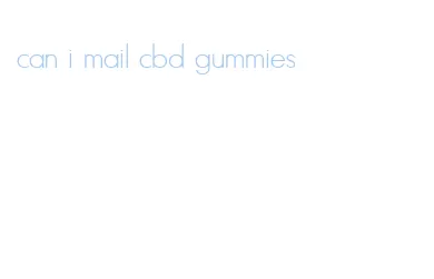 can i mail cbd gummies