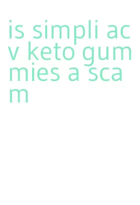 is simpli acv keto gummies a scam