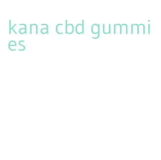 kana cbd gummies