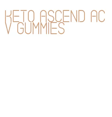 keto ascend acv gummies
