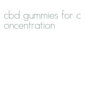 cbd gummies for concentration