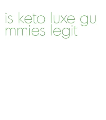 is keto luxe gummies legit