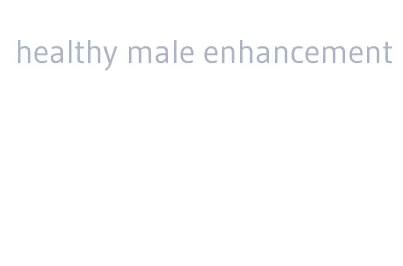 healthy male enhancement
