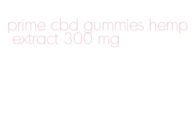 prime cbd gummies hemp extract 300 mg
