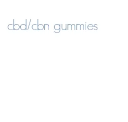 cbd/cbn gummies