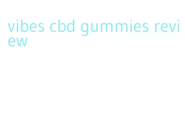 vibes cbd gummies review
