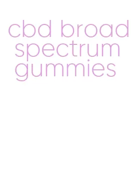 cbd broad spectrum gummies