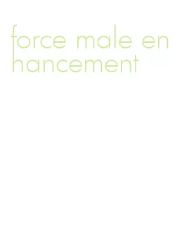 force male enhancement