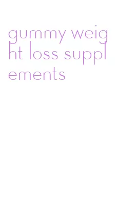 gummy weight loss supplements