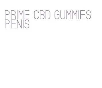 prime cbd gummies penis