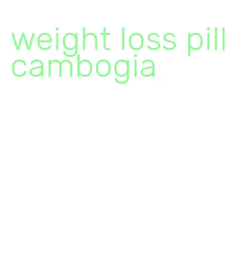 weight loss pill cambogia