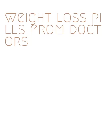 weight loss pills from doctors