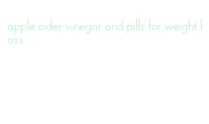 apple cider vinegar and pills for weight loss