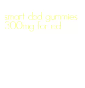 smart cbd gummies 300mg for ed