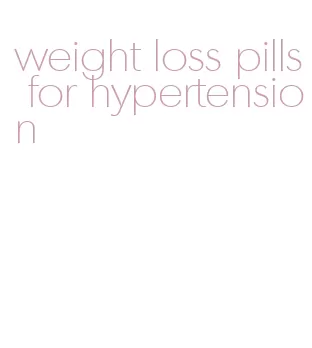 weight loss pills for hypertension