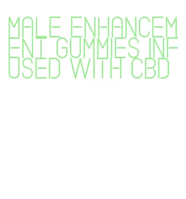 male enhancement gummies infused with cbd