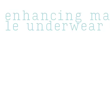 enhancing male underwear