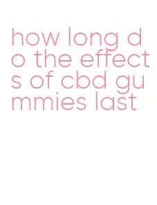 how long do the effects of cbd gummies last