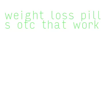 weight loss pills otc that work