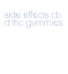 side effects cbd thc gummies