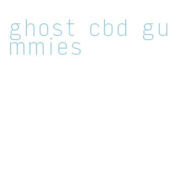 ghost cbd gummies