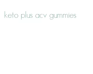 keto plus acv gummies
