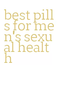 best pills for men's sexual health