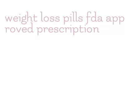 weight loss pills fda approved prescription