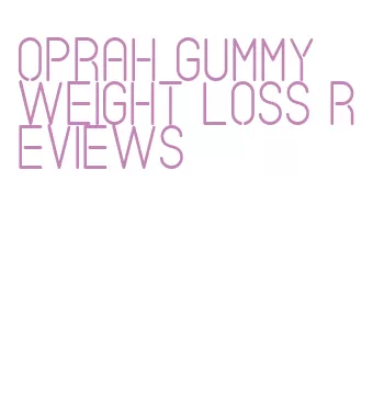 oprah gummy weight loss reviews