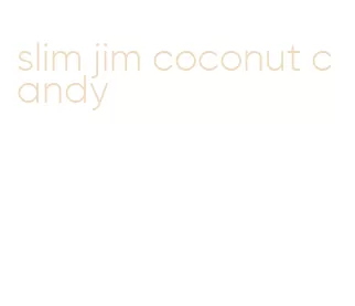slim jim coconut candy