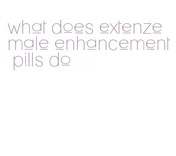 what does extenze male enhancement pills do
