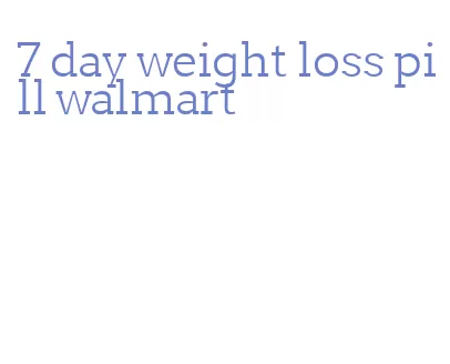 7 day weight loss pill walmart