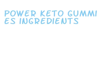 power keto gummies ingredients