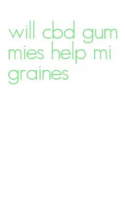 will cbd gummies help migraines