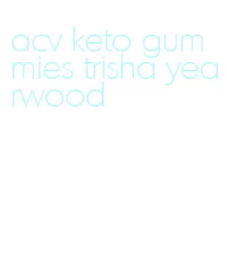 acv keto gummies trisha yearwood