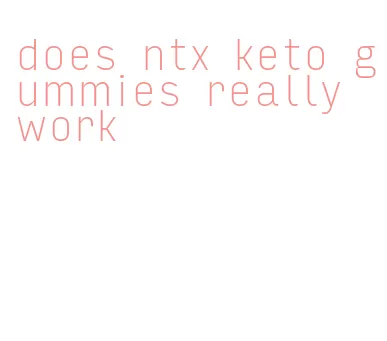 does ntx keto gummies really work